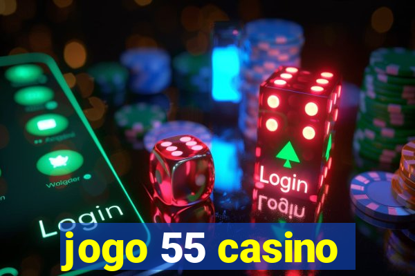 jogo 55 casino